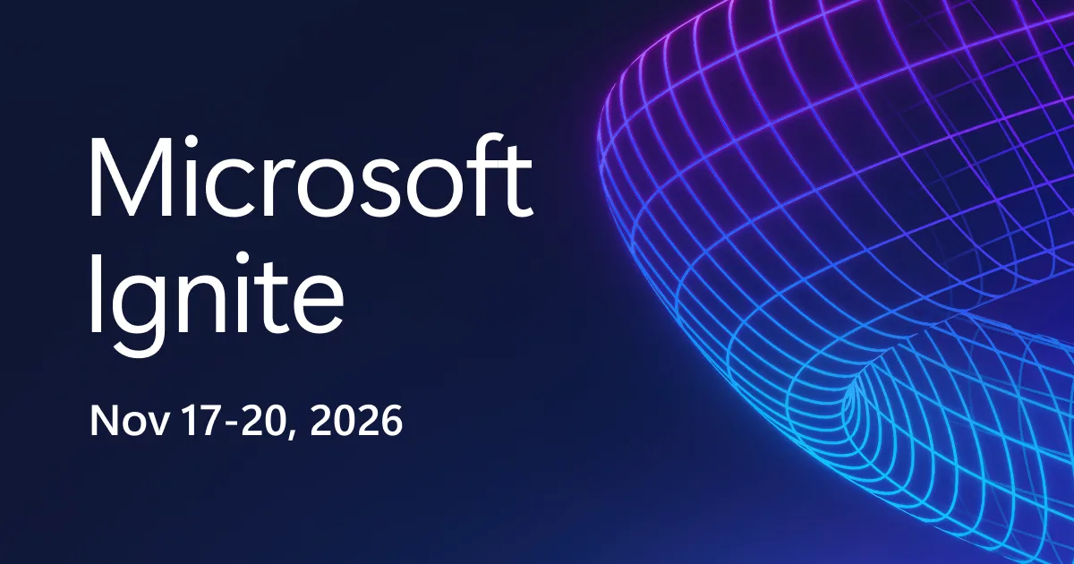 Microsoft Ignite, November 17–20, 2026